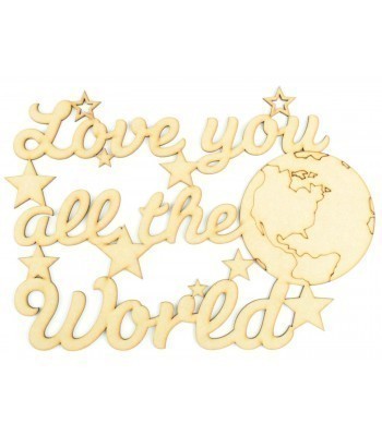 Laser Cut 'Love you all the world' Quote Sign